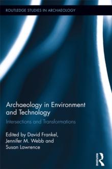 Archaeology in Environment and Technology : Intersections and Transformations