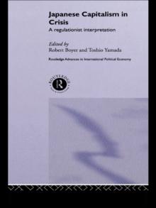 Japanese Capitalism in Crisis : A Regulationist Interpretation