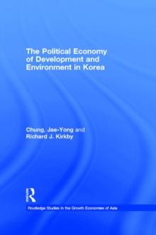 The Political Economy of Development and Environment in Korea