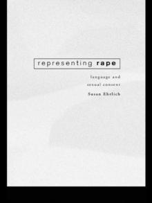 Representing Rape : Language and sexual consent