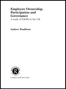 Employee Ownership, Participation and Governance : A Study of ESOPs in the UK