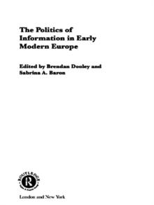 The Politics of Information in Early Modern Europe