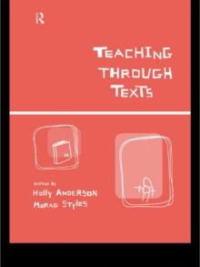 Teaching Through Texts : Promoting Literacy Through Popular and Literary Texts in the Primary Classroom