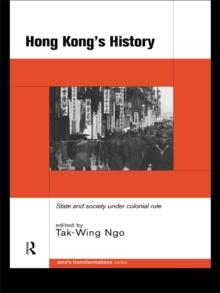 Hong Kong's History : State and Society Under Colonial Rule