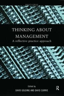 Thinking About Management : A Reflective Practice Approach