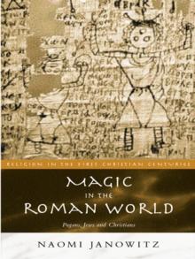 Magic in the Roman World : Pagans, Jews and Christians