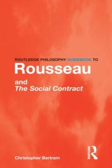 Routledge Philosophy GuideBook to Rousseau and the Social Contract