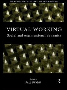 Virtual Working : Social and Organisational Dynamics