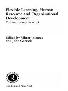 Flexible Learning, Human Resource and Organisational Development : Putting Theory to Work