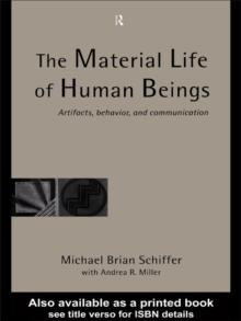 The Material Life of Human Beings : Artifacts, Behavior and Communication