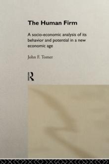 The Human Firm : A Socio-Economic Analysis of its Behaviour and Potential in a New Economic Age