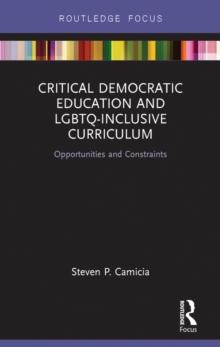 Critical Democratic Education and LGBTQ-Inclusive Curriculum : Opportunities and Constraints