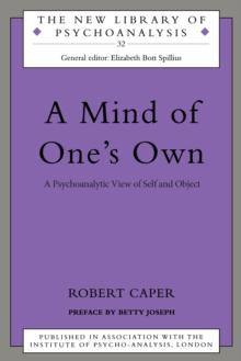 A Mind of One's Own : A Psychoanalytic View of Self and Object