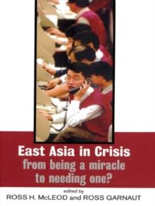 East Asia in Crisis : From Being a Miracle to Needing One?