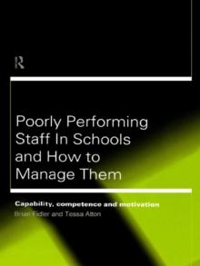 Poorly Performing Staff in Schools and How to Manage Them : Capability, competence and motivation