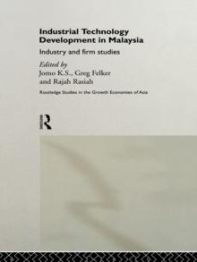 Industrial Technology Development in Malaysia : Industry and Firm Studies