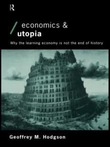 Economics and Utopia : Why the Learning Economy is Not the End of History