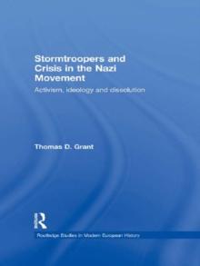 Stormtroopers and Crisis in the Nazi Movement : Activism, Ideology and Dissolution