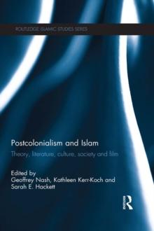 Postcolonialism and Islam : Theory, Literature, Culture, Society and Film