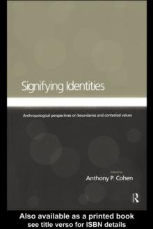 Signifying Identities : Anthropological Perspectives on Boundaries and Contested Identities