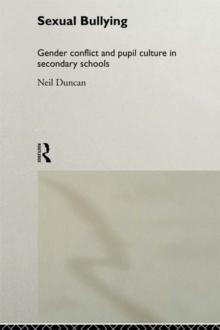 Sexual Bullying : Gender Conflict and Pupil Culture in Secondary Schools