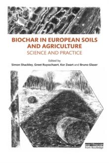 Biochar in European Soils and Agriculture : Science and Practice