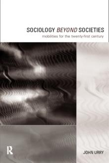 Sociology Beyond Societies : Mobilities for the Twenty-First Century