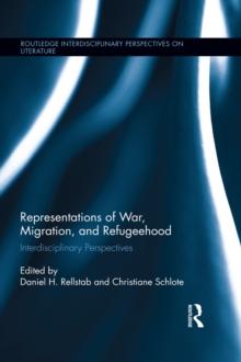 Representations of War, Migration, and Refugeehood : Interdisciplinary Perspectives