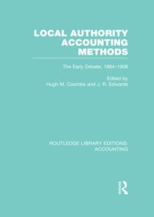 Local Authority Accounting Methods Volume 1 (RLE Accounting) : The Early Debate 1884-1908