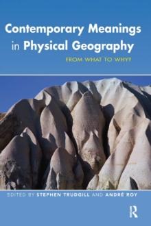 Contemporary Meanings in Physical Geography : From What to Why?