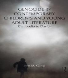 Genocide in Contemporary Children's and Young Adult Literature : Cambodia to Darfur