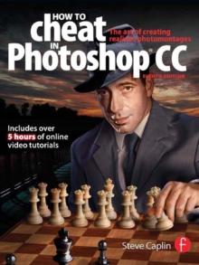 How To Cheat In Photoshop CC : The art of creating realistic photomontages