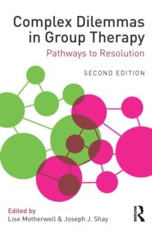 Complex Dilemmas in Group Therapy : Pathways to Resolution