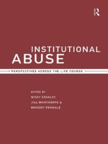 Institutional Abuse : Perspectives Across the Life Course