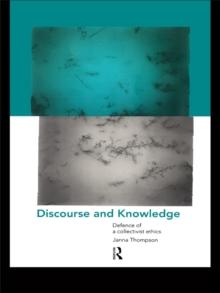 Discourse and Knowledge : Defence of a Collectivist Ethics