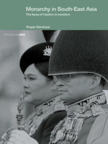 Monarchy in South East Asia : The Faces of Tradition in Transition