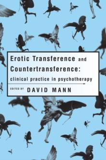 Erotic Transference and Countertransference : Clinical practice in psychotherapy