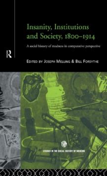 Insanity, Institutions and Society, 1800-1914