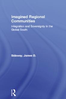 Imagined Regional Communities : Integration and Sovereignty in the Global South