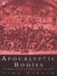 Apocalyptic Bodies : The Biblical End of the World in Text and Image