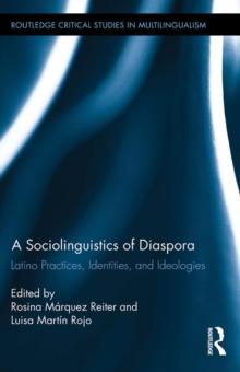 A Sociolinguistics of Diaspora : Latino Practices, Identities, and Ideologies