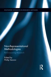 Non-Representational Methodologies : Re-Envisioning Research