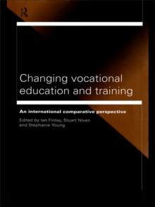 Changing Vocational Education and Training : An International Comparative Perspective