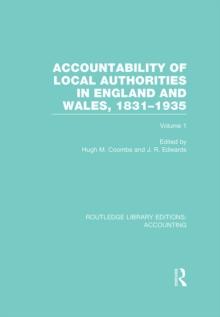 Accountability of Local Authorities in England and Wales, 1831-1935 Volume 1 (RLE Accounting)