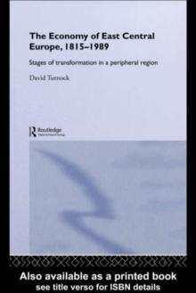 The Economy of East Central Europe, 1815-1989 : Stages of Transformation in a Peripheral Region