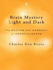 Brain Mystery Light and Dark : The Rhythm and Harmony of Consciousness