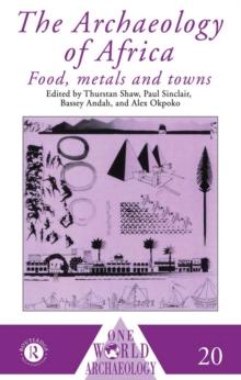 The Archaeology of Africa : Food, Metals and Towns