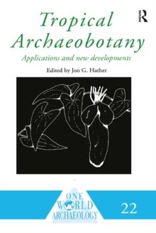 Tropical Archaeobotany : Applications and New Developments