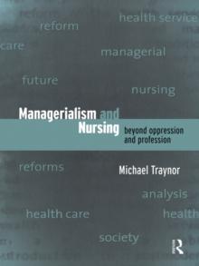 Managerialism and Nursing : Beyond Oppression and Profession