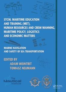 Marine Navigation and Safety of Sea Transportation : STCW, Maritime Education and Training (MET), Human Resources and Crew Manning, Maritime Policy, Logistics and Economic Matters